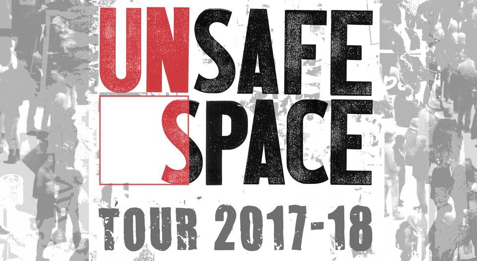 The Unsafe Space Tour 2017