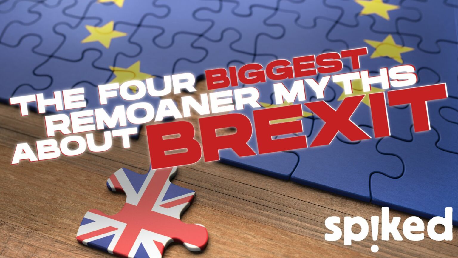 Busting the Remoaner myths about Brexit