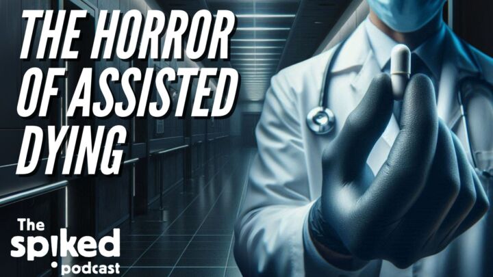 The horror of ‘assisted dying’