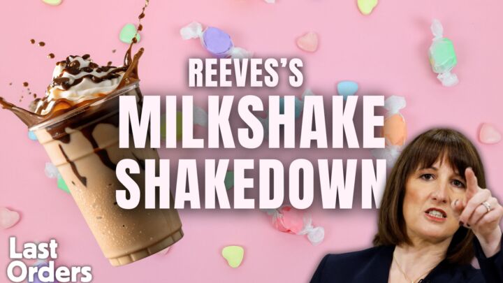 Rachel Reeves’s milkshake shakedown