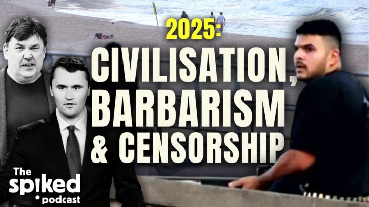 2025: Civilisation, barbarism and censorship