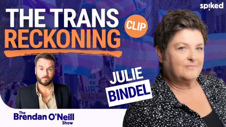 The world has woken up to trans lunacy, with Julie Bindel