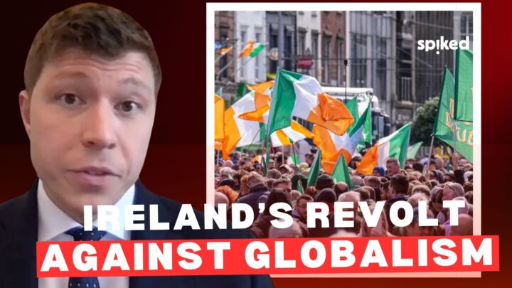 Ireland’s revolt against greenism, globalism and the technocratic elites